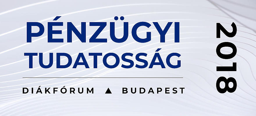 Pénzügyi Tudatosság Diákfórum 2018 - Budapest