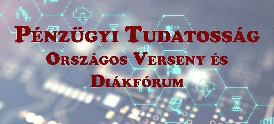 Pénzügyi Tudatosság Országos Verseny és Diákfórum