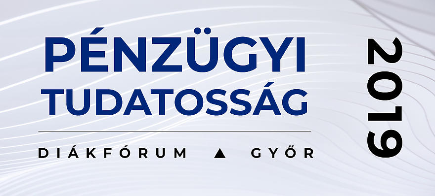 Pénzügyi Tudatosság Diákfórum 2019 - Győr